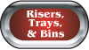 Risers, Trays, & Bins